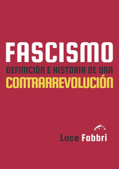 Fascismo. Definición e historia de una contrarrevolución Fascismo. Definición e historia de una contrarrevolución