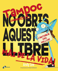 Tampoc no obris aquest llibre mai de la vida! Tampoc no obris aquest llibre mai de la vida!