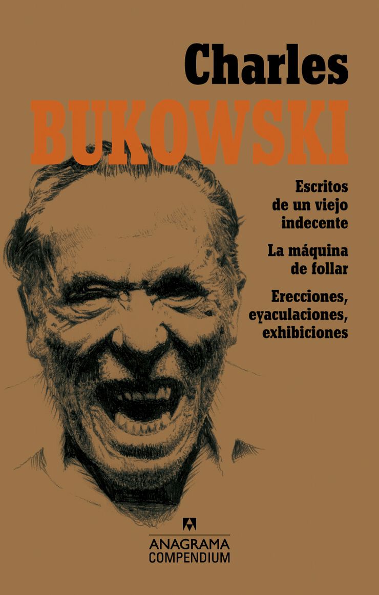 Charles Bukowski: Escritos de un viejo indecente...