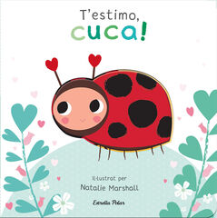 T'estimo, cuca! Llibre de cartró amb troquells T'estimo, cuca! Llibre de cartró amb troquells