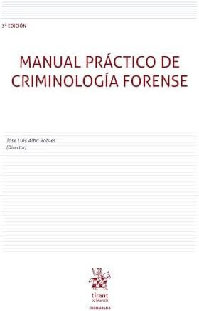 Manual pr&aacute;ctico de criminolog&iacute;a forense 3&ordf; Edici&oacute;n