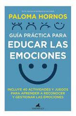 Guía práctica para educar las emociones Guía práctica para educar las emociones