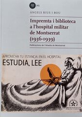 Impremta i biblioteca a l'hospital militar de Montserrat (1936-1939) Impremta i biblioteca a l'hospital militar de Montserrat (1936-1939)