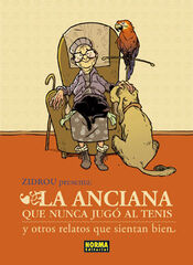 Zidrou presenta. La anciana que nunca jugó al tenis y otros relatos que sientan bien Zidrou presenta. La anciana que nunca jugó al tenis y otros relatos que sientan bien