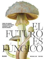 El futuro es fúngico El futuro es fúngico