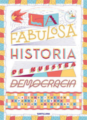 La fabulosa historia de nuestra democrac La fabulosa historia de nuestra democrac