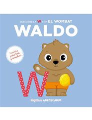 Mi primer abecedario vol. 37: Descubre la W con el Wombat Waldo