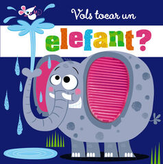 Vols tocar un elefant? Vols tocar un elefant?