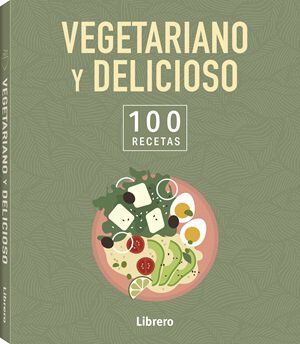 100 Recetas. Vegetariano y delicioso