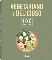 100 Recetas. Vegetariano y delicioso