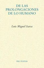 De las prolongaciones de lo humano De las prolongaciones de lo humano
