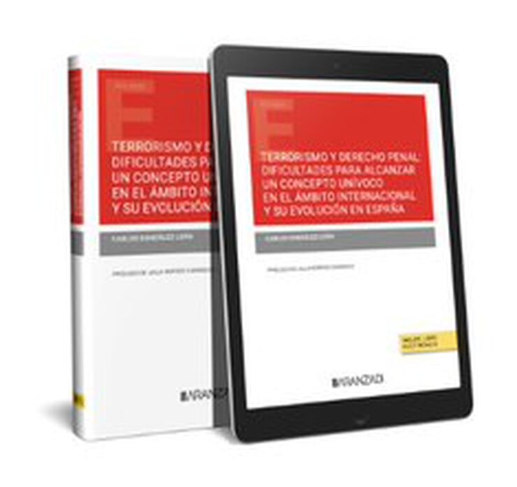 Terrorismo y Derecho Penal: dificultades para alcanzar un concepto unívoco en el ámbito internacional y su evolución en España (Papel + e-book)