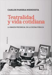 Teatralidad y vida cotidiana Teatralidad y vida cotidiana