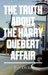 The Truth about the Harry Quebert affair The Truth about the Harry Quebert affair