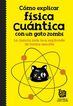 Cómo explicar física cuántica con un gat