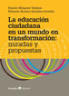 La educación ciudadana en un mundo en transformación: miradas y propuestas