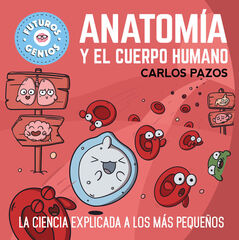 Anatomía y el cuerpo humano (Futuros Genios) Anatomía y el cuerpo humano (Futuros Genios)