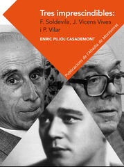 Tres imprescindibles: Ferran Soldevila, Jaume Vicens Vives i Pierre Vilar. Elements per a un cànon historiogràfic català Tres imprescindibles: Ferran Soldevila, Jaume Vicens Vives i Pierre Vilar. Elements per a un cànon historiogràfic català