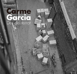 Carme Garcia. Des del terrat Carme Garcia. Des del terrat