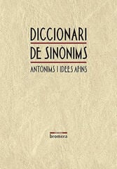 Diccionari de sinònims: Antònims i idees afins Diccionari de sinònims: Antònims i idees afins
