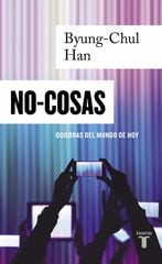 No-cosas: quiebras del mundo de hoy No-cosas: quiebras del mundo de hoy