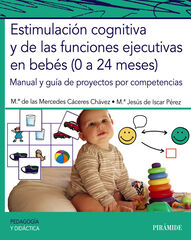Estimulación cognitiva y de las funciones ejecutivas en bebés (0 a 24 meses) Estimulación cognitiva y de las funciones ejecutivas en bebés (0 a 24 meses)