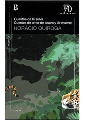 Cuentos de la selva. Cuentos de amor de locura y de muerte Cuentos de la selva. Cuentos de amor de locura y de muerte