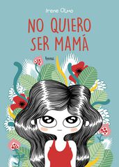 No Quiero Ser Mamá No Quiero Ser Mamá