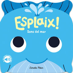 Esplaix! Sons del mar. El meu primer llibre de sons Esplaix! Sons del mar. El meu primer llibre de sons