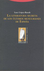 La literatura secreta de los &uacute;ltimos musulmanes de Espa&ntilde;a