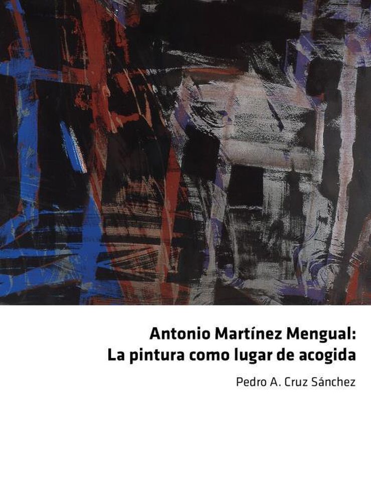 Antonio Martínez Mengual. La pintura como lugar de acogida