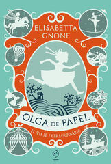 Olga de papel. El viaje extraordinario Olga de papel. El viaje extraordinario