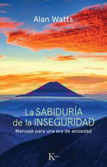 La sabiduría de la inseguridad: mensaje para una era de ansiedad La sabiduría de la inseguridad: mensaje para una era de ansiedad
