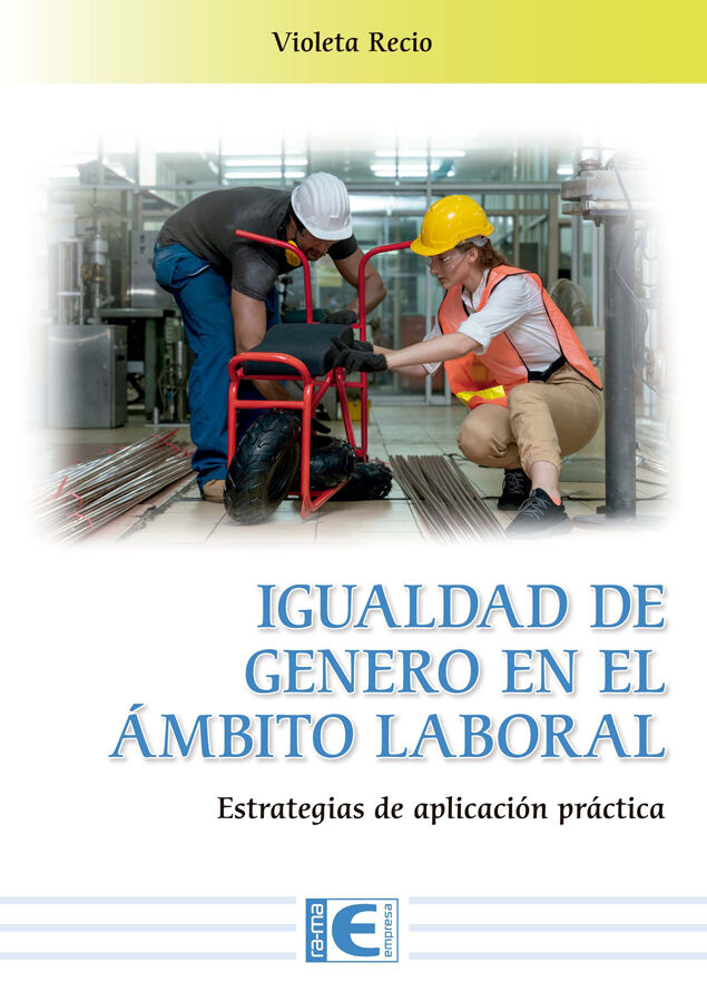 Igualdad de g&eacute;nero en el &aacute;mbito laboral. Estrategias de aplicaci&oacute;n pr&aacute;ctica