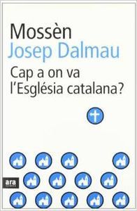 Cap a on va l'Esgl&eacute;sia catalana