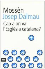 Cap a on va l'Esgl&eacute;sia catalana