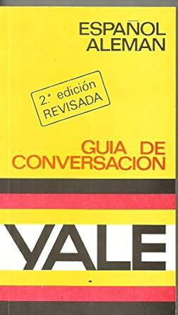 Gu&iacute;a de conversaci&oacute;n Yale, espa&ntilde;ol-alem&aacute;