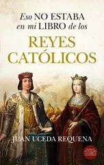 Eso no estaba en mi libro de los Reyes Cat&oacute;licos