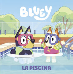 Bluey. Un cuento - La piscina Bluey. Un cuento - La piscina