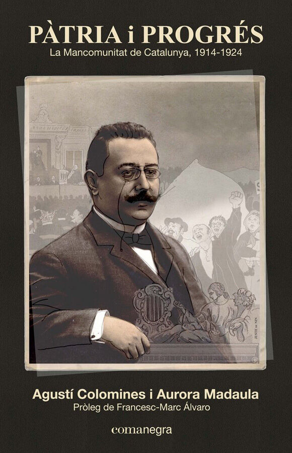 P&agrave;tria i progr&eacute;s: La Mancomunitat de Catalunya 1914-1924