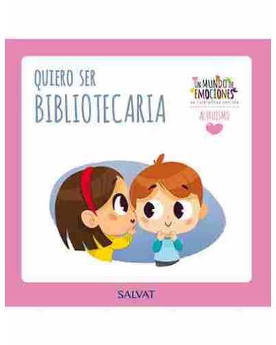 Un mundo de emociones n&uacute;m. 58: El altruismo - Quiero ser bibliotecaria