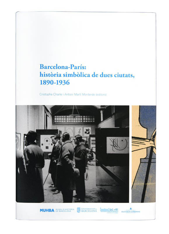 Barcelona-Par&iacute;s: hist&ograve;ria simb&ograve;lica de dues ciutats, 1890-1936