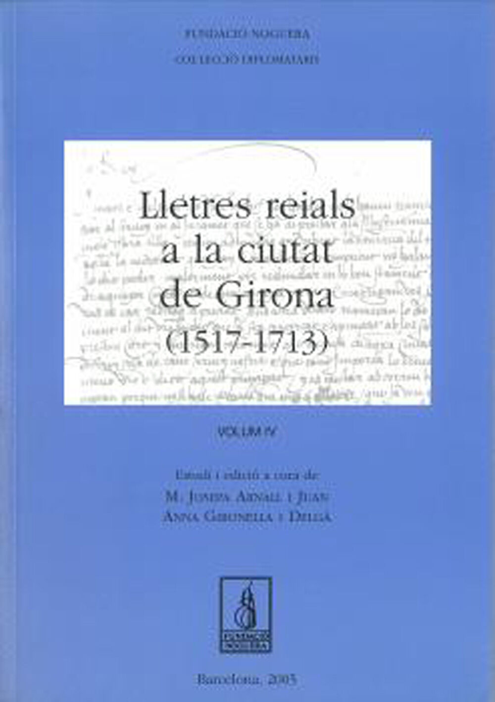 Lletres reials a la ciutat de Girona (1293-1515 1517-1713) Vol.I/ Vol.II