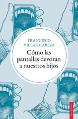 Cómo las pantallas devoran a nuestros hijos Cómo las pantallas devoran a nuestros hijos