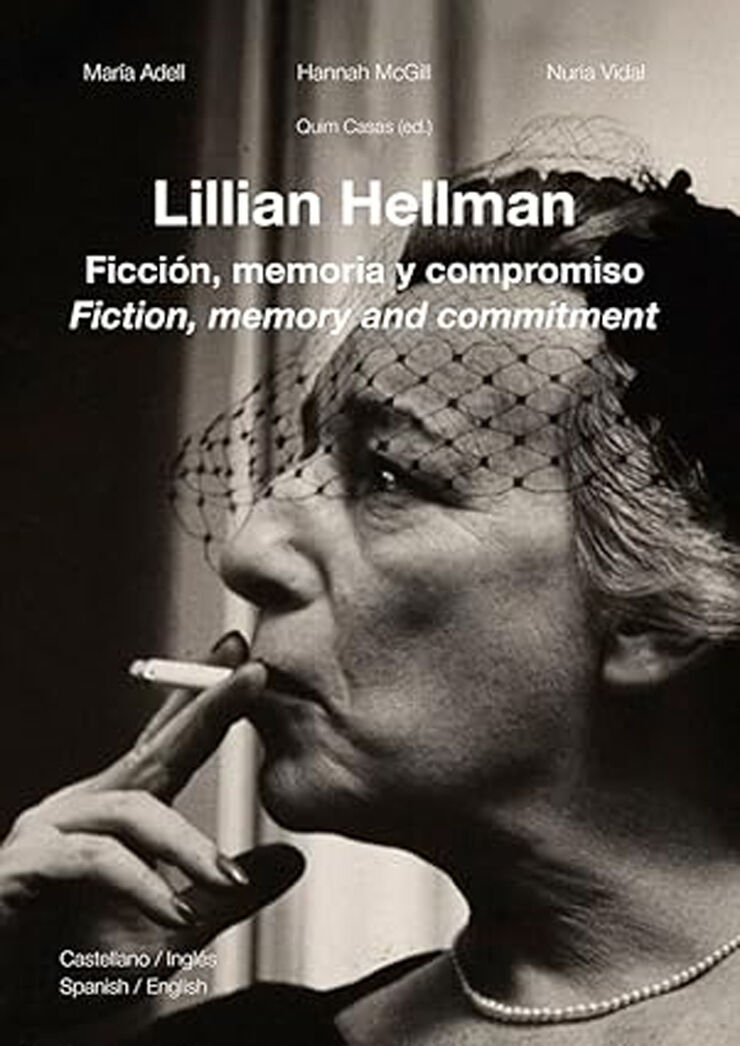 Lillian Hellman - Ficcion, Memoria Y Compromiso