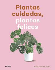 Plantas cuidadas, plantas felices Plantas cuidadas, plantas felices