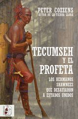 Tecumseh y el Profeta. Los hermanos shawnee que desafiaron a Estados Unidos Tecumseh y el Profeta. Los hermanos shawnee que desafiaron a Estados Unidos