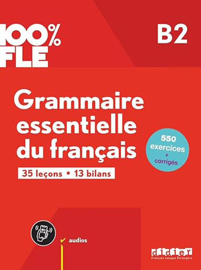 100% FLE - Grammaire essentielle du fran&ccedil;ais B2