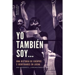 Yo también soy... Una historia de cuerpos e identidades en lucha Yo también soy... Una historia de cuerpos e identidades en lucha