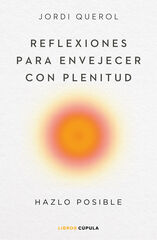 Reflexiones para envejecer con plenitud Reflexiones para envejecer con plenitud